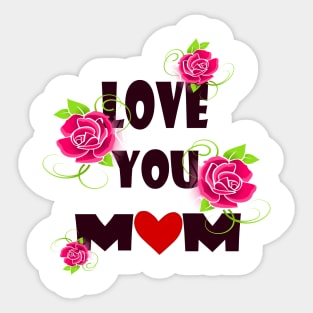 Love you mom Sticker